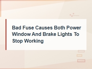 Bad Fuse Causing Power Windows and Brake Lights to Stop Working