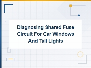 Diagnosing a Shared Fuse Circuit for Car Windows and Tail Lights