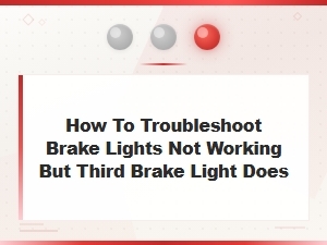 How to Troubleshoot Brake Lights Not Working but Third Brake Light Does